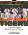 The Detroit Tigers : A Pictorial Celebration of the Greatest Players and Moments in Tigers History - Book