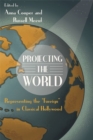 Projecting the World : Representing the ""Foreign"" in Classical Hollywood - Book