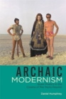 Archaic Modernism : Queer Poetics in the Cinema of Pier Paolo Pasolini - Book