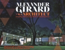 Alexander Girard, Architect : Creating Midcentury Modern Masterpieces - Book