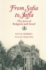 From Sofia to Jaffa : The Jews of Bulgaria and Israel - Book