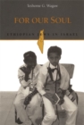 For Our Soul : Ethiopian Jews in Israel - Book