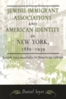 Jewish Immigrant Associations and American Identity in New York, 1880-1939 : Jewish 'Landsmanshaftn' in American Culture - Book