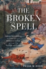 The Broken Spell : Indian Storytelling and the Romance Genre in Persian and Urdu - Book