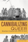 Cannibalizing Queer : Brazilian Cinema from 1970 to 2015 - Book