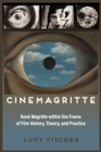 Cinemagritte : Rene Magritte within the Frame of Film History, Theory, and Practice - Book