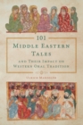 101 Middle Eastern Tales and Their Impact on Western Oral Tradition - Book