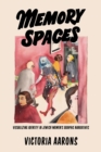 Memory Spaces : Visualizing Identity in Jewish Women's Graphic Narratives - Book