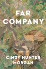 Far Company : Poems by Cindy Hunter Morgan - Book
