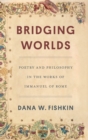 Bridging Worlds : Poetry and Philosophy in the Works of Immanuel of Rome - Book
