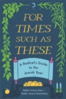 For Times Such as These : A Radical's Guide to the Jewish Year - Book