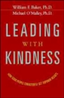 Leading With Kindness. How Good People Consistently Get Superior Results : How Good People Consistently Get Superior Results - Book