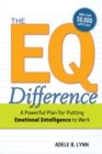 The EQ Difference : A Powerful Plan for Putting Emotional Intelligence to Work - Book