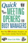Quick Meeting Openers for Busy Managers : 50 Icebreakers, Energizers, and Other Creative Activities That Get Results - Book