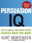 Persuasion IQ : The 10 Skills You Need to Get Exactly What You Want - eBook