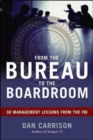 From the Bureau to the Boardroom : 30 Management Lessons from the FBI - Book