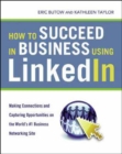 How to Succeed in Business Using LinkedIn: Making Connections and Capturing Opportunities on the World's #1 Business Networking Site : Making Connections and Capturing Opportunities - Book