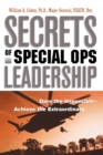 Secrets of Special Ops Leadership : Dare the Impossible -- Achieve the Extraordinary - Book
