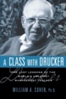 A Class with Drucker : The Lost Lessons of the World's Greatest Management Teacher - Book