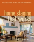 Home Staging That Works : Sell Your Home in Less Time for More Money - Book