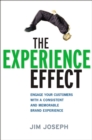 The Experience Effect: Engage Your Customers with a Consistent and Memorable Brand Experience : Engage Your Customers with a Consistent and Memorable Brand Experience - Book