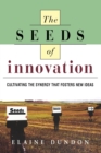 The Seeds of Innovation : Cultivating the Synergy That Fosters New Ideas - Book