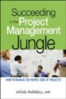 Succeeding in the Project Management Jungle: How to Manage the People Side of Projects - Book