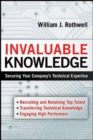 Invaluable Knowledge: Securing Your Companys Technical Expertise : Securing Your Company's Technical Expertise - Book