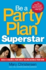 Be a Party Plan Superstar: Build a $100,000-a-Year Direct-Selling Business from Home - Book