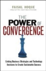 The Power of Convergence: Linking Business Strategies and Technology Decisions to Create Sustainable Success - Book