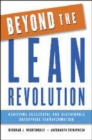 Beyond the Lean Revolution: Achieving Successful and Sustainable Enterprise Transformation - Book