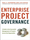 Enterprise Project Governance : A Guide to the Successful Management of Projects Across the Organization - eBook
