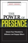 The Power of Presence: Unlock Your Potential to Influence and Engage Others - Book