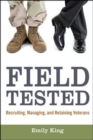 Field Tested: Recruiting, Managing, and Retaining Veterans - Book