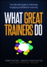 What Great Trainers Do : The Ultimate Guide to Delivering Engaging and Effective Learning - Book