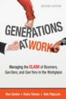 Generations at Work : Managing the Clash of Boomers, Gen Xers, and Gen Yers in the Workplace - Book