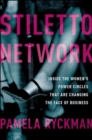 Stiletto Network: Inside the Women's Power Circles That Are Changing the Face of Business - Book