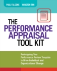The Performance Appraisal Tool Kit : Redesigning Your Performance Review Template to Drive Individual and Organizational Change - Book
