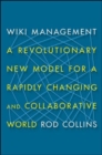 Wiki Management: A Revolutionary New Model for a Rapidly Changing and Collaborative World - Book