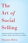 The Art of Social Selling : Finding and Engaging Customers on Twitter, Facebook, LinkedIn, and Other Social Networks - Book