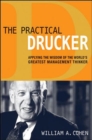 The Practical Drucker: Applying the Wisdom of the Worlds Greatest Management Thinker - Book