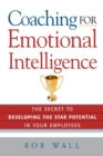 Coaching for Emotional Intelligence : The Secret to Developing the Star Potential in Your Employees - Book