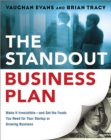 The Standout Business Plan : Make It Irresistible and Get the Funds You Need for Your Startup or Growing Business - eBook