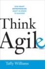 Think Agile : How Smart Entrepreneurs Adapt in Order to Succeed - eBook