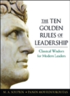 The Ten Golden Rules of Leadership: Classical Wisdom for Modern Leaders - Book