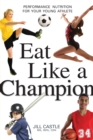 Eat Like a Champion: Performance Nutrition for Your Young Athlete - Book