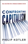 Confronting Capitalism: Real Solutions for a Troubled Economic System - Book