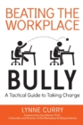 Beating the Workplace Bully : A Tactical Guide to Taking Charge - Book