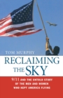 Reclaiming the Sky : 9/11 and the Untold Story of the Men and Women Who Kept America Flying - Book