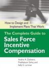 The Complete Guide to Sales Force Incentive Compensation : How to Design and Implement Plans That Work - Book